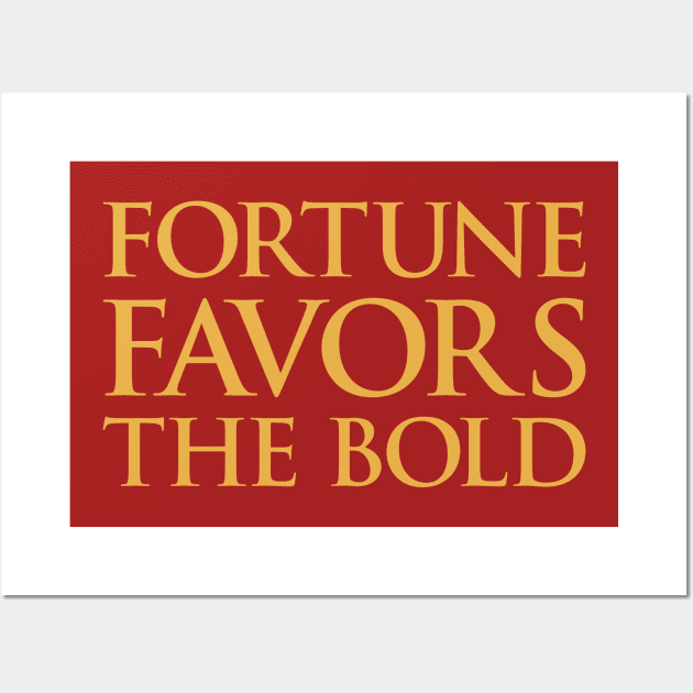 Fortune Favors The Bold Wall Art by Indie Pop
